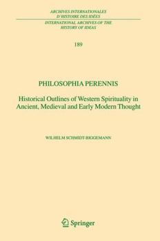 Hardcover Philosophia Perennis: Historical Outlines of Western Spirituality in Ancient, Medieval and Early Modern Thought Book