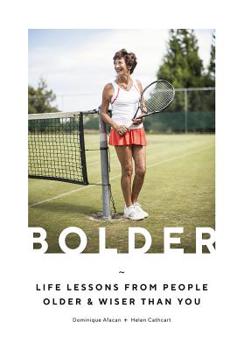 Hardcover Bolder: Life Lessons from People Older and Wiser Than You Book