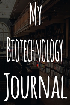 Paperback My Biotechnology Journal: The perfect gift for the student in your life - unique record keeper! Book