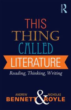Paperback This Thing Called Literature: Reading, Thinking, Writing Book