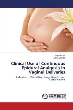 Paperback Clinical Use of Continuous Epidural Analgesia in Vaginal Deliveries Book