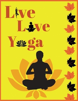 Paperback Live love yoga: A Yoga NoteBook > Yoga Journal > Yoga Notebook for people who like to track their progress, women >yoga gift for her > Book