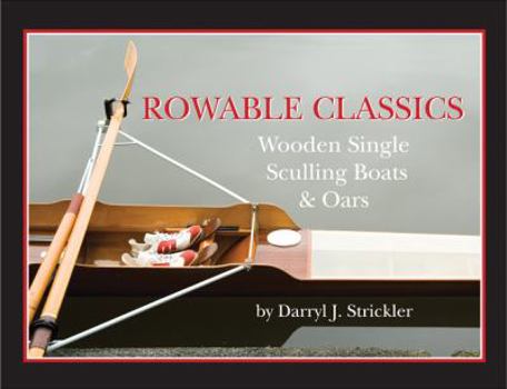 Hardcover Rowable Classics: Wooden Single Sculling Boats and Oars Book