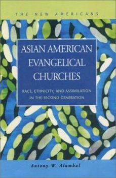Asian American Evangelical Churches: Race, Ethnicity, and Assimilation in the Second Generation (New Americans (Lfb Scholarly Publishing Llc).)