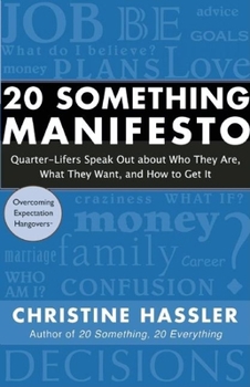 Paperback 20 Something Manifesto: Quarter-Lifers Speak Out about Who They Are, What They Want, and How to Get It Book
