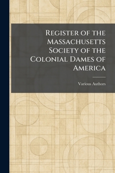 Register of the Massachusetts Society of the Colonial Dames of America
