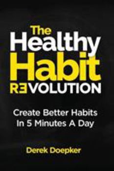 Paperback The Healthy Habit Revolution: Create Better Habits in 5 Minutes a Day Book