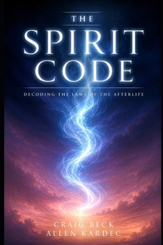 Paperback The Spirit Code: Decoding the Laws of the Afterlife Book