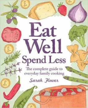Paperback Eat Well Spend Less: The Complete Guide to Everyday Family Cooking Book