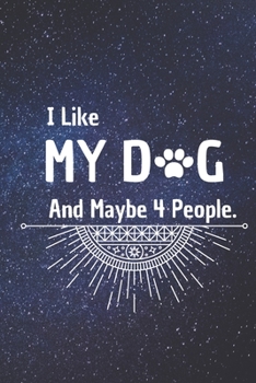 I Like My Dog and Maybe 4 People: 6*9 Blank Lined Notebook With Contact Infos 100 Pages. Funny Gift for Women and Men/Notebook Quotes/ Notebook lined ... hardcover/ Daily Journal/ Diary Calender