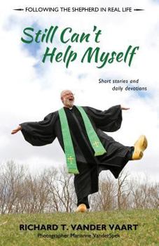 Paperback Still Can't Help Myself: Short Stories and Daily Devotionals Book