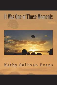 It Was One of Those Moments: A Collection of Musings