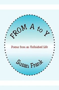 Paperback From A to y: Poems from an Unfinished Life Book