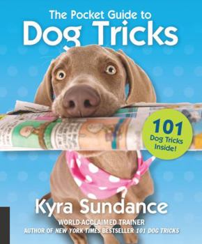 Paperback The Pocket Guide to Dog Tricks: 101 Activities to Engage, Challenge, and Bond with Your Dog Book