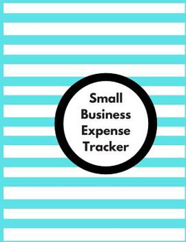 Paperback Small Business Expense Tracker: All in One Income and Expense Tracker Notebook for Small Business Book