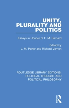 Paperback Unity, Plurality and Politics: Essays in Honour of F. M. Barnard Book