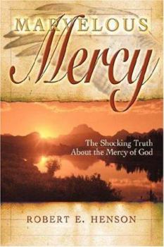 Paperback Marvelous Mercy: The Shocking Truth about the Mercy of God Book