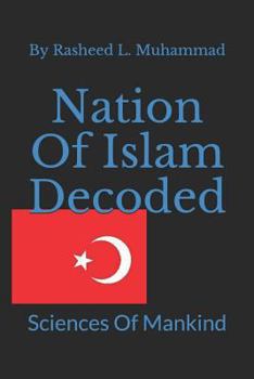 Paperback Nation Of Islam Decoded: Sciences Of Mankind Book