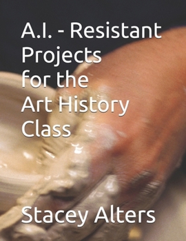Paperback A.I. - Resistant Projects for the Art History Class Book
