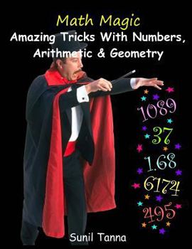 Paperback Math Magic: Amazing Tricks With Numbers, Arithmetic & Geometry! Book