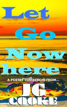 Paperback Let Go Nowhere : A Poetry Collection Book