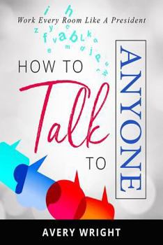 Paperback How to Talk to Anyone: Work Every Room Like a President Book