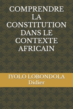 Paperback Comprendre La Constitution Dans Le Contexte Africain [French] Book