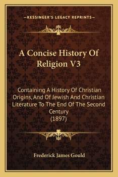 Paperback A Concise History Of Religion V3: Containing A History Of Christian Origins, And Of Jewish And Christian Literature To The End Of The Second Century ( Book