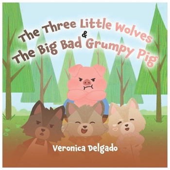 Paperback The Three Little Wolves & The Big Bad Grumpy Pig Book