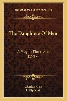 Paperback The Daughters Of Men: A Play In Three Acts (1917) Book