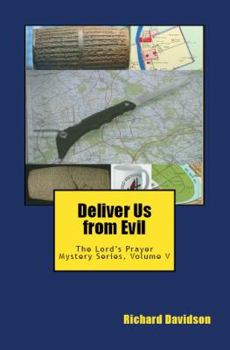Paperback Deliver Us from Evil: The Lord's Prayer Mystery Series, Volume V Book