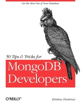 Paperback 50 Tips and Tricks for MongoDB Developers: Get the Most Out of Your Database Book