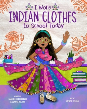 I Wore Indian Clothes to School Today: A Picture Book