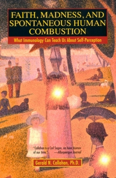 Paperback Faith, Madness, and Spontaneous Human Combustion: What Immunology Can Teach Us About Self-Perception Book