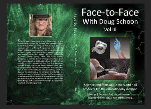 Face-To-Face with Doug Schoon Volume III: Science and Facts about Nails/nail Products for the Educationally Inclined