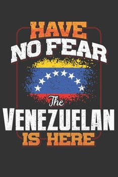 Have No Fear The Venezuelan Is Here: Venezuela Notebook Journal 6x9 Personalized Gift For Have No Fear The Venezuelan Is Here Lined Paper