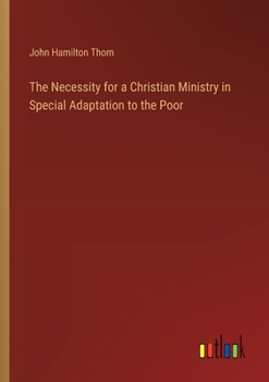 Paperback The Necessity for a Christian Ministry in Special Adaptation to the Poor Book