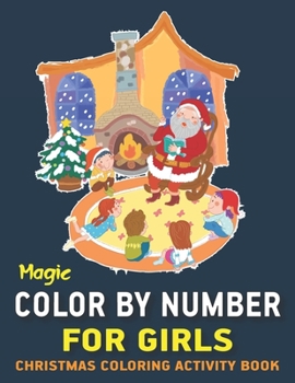 Paperback Magic Color by Number for Girls Christmas Coloring Activity Book: Fun with Learn, Educational Holiday Coloring Activity Book for Kids To Practice Coun Book