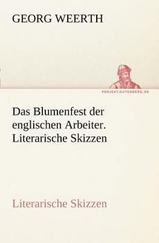 Paperback Das Blumenfest Der Englischen Arbeiter. Literarische Skizzen [German] Book