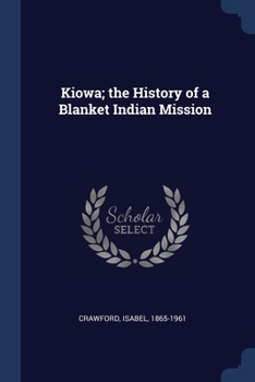 Paperback Kiowa; the History of a Blanket Indian Mission Book