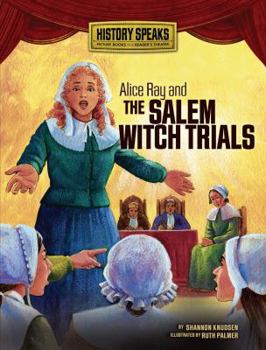 Alice Ray and the Salem Witch Trials - Book  of the History Speaks: Picture Books Plus Reader's Theater