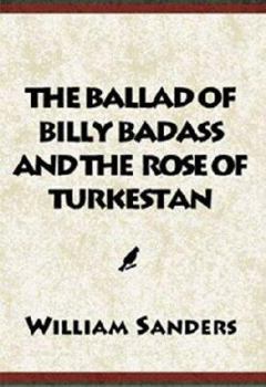 Paperback The Ballad of Billy Badass and the Rose of Turkestan Book