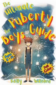 Paperback The Ultimate Puberty Guide for Boys 8–14 Years Old: Growing Up with Confidence—Understanding Body Changes, Emotions & Learning Essential Life Skills Book