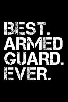Paperback Best. Armed Guard. Ever.: Dot Grid Journal, Diary, Notebook, 6x9 inches with 120 Pages. Book