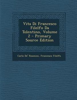 Paperback Vita Di Francesco Filelfo Da Tolentino, Volume 2 [Italian] Book