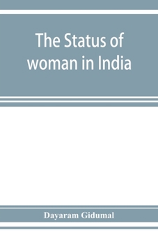The status of woman in India; or, A hand-book for Hindu social reformers
