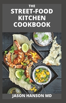 Paperback The Street-Food Kitchen Cookbook: The Essential And Effective Guide to Fast and easy flavours from around the world Book