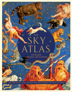 Hardcover The Sky Atlas: The Greatest Maps, Myths, and Discoveries of the Universe Book