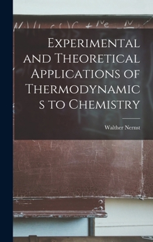 Hardcover Experimental and Theoretical Applications of Thermodynamics to Chemistry Book