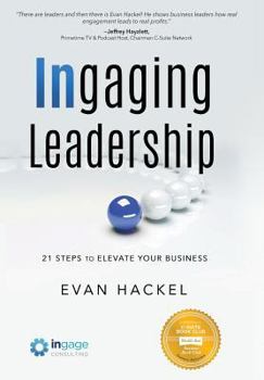 Hardcover Ingaging Leadership: 21 Steps to Elevate Your Business Book